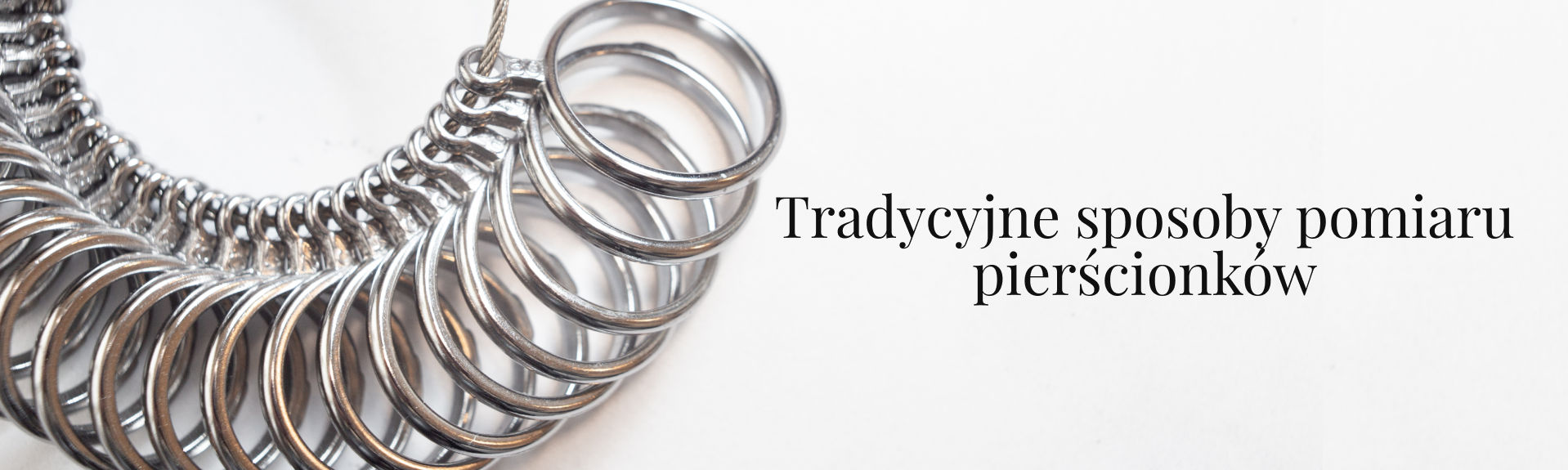 Tradycyjne sposoby pomiaru pierścionków Tradycyjne sposoby pomiaru pierścionków